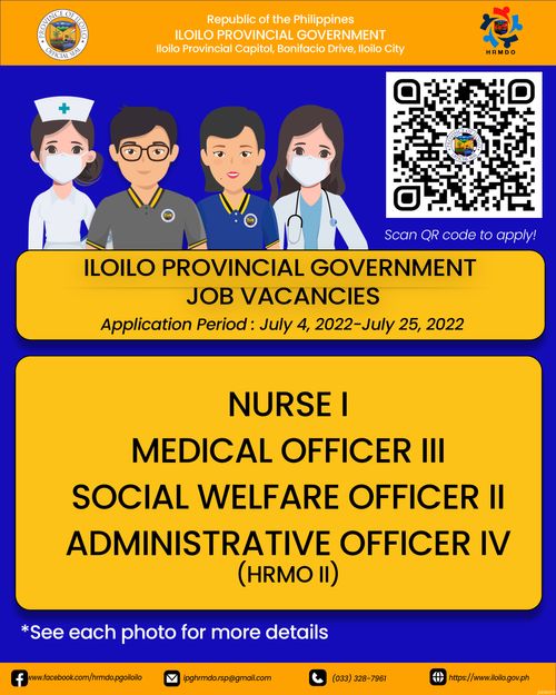 WE ARE HIRING! The Iloilo Provincial Government is hiring for the following plantilla positions: (1) Nurse I (1) Medical Officer III (1) Social Welfare Officer II (1) Administrative Officer IV (HRMO II) Submit application with complete documents not later than July 25, 2022.